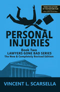 Personal Injuries: Book Two - Lawyers Gone Bad Series - The New & Completely Revised Edition