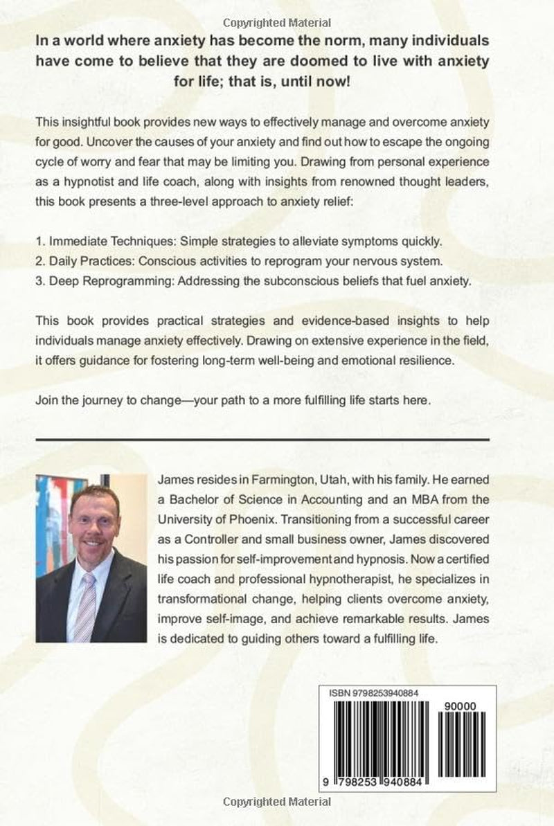 Beyond Anxiety: The Anxiety Relief System A Three-Level Approach to Alleviating and Eliminating Anxiety