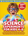 Science Experiments for Kids 4-8: 46 Fail-Proof Hands-On Science Activities and STEM Projects Using Everyday Items | No-Flop Home Science with Visual Steps Kids Can Do on Their Own, Plus Virtual Lab