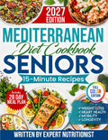 Mediterranean Diet Cookbook for Seniors: Incredibly Easy 15-Minute Recipes to Support Weight Loss, Heart Health and Vitality