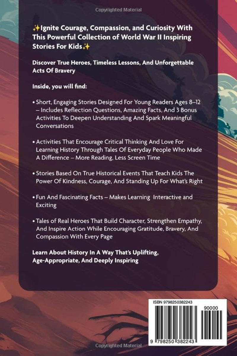 WW2 Inspiring Stories For Boys Ages 8-12: Incredible True Tales Of Bravery, Hope, And World War II History Featuring Courageous Heroes, Epic Battles, And Fascinating Facts For Young Readers