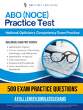 ABO (NOCE) Practice Test: Master The National Opticianry Competency Exam With 4 Full Length Simulated Tests, 500 Practice Questions, Clear Explanations And Tips For Certification Success