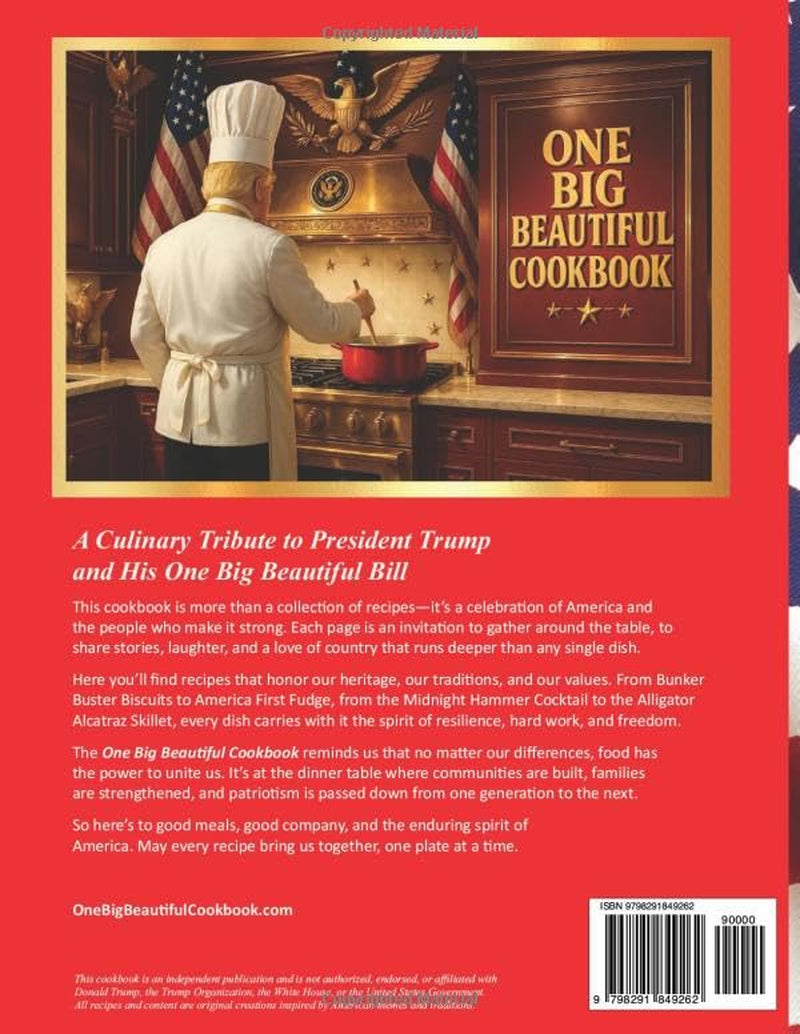 The One Big Beautiful Cookbook: A Culinary Tribute to President Trump and His One Big Beautiful Bill