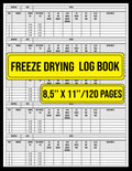 Freeze Drying Log Book: Track Over 500 Batches , Record Recipes, Maintenance, Costs & Results | 120 Pages, 8.5 x 11 Inches.
