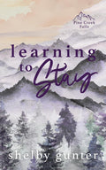 Learning to Stay: A Single Dad, Cowboy Romance (Pine Creek Falls)