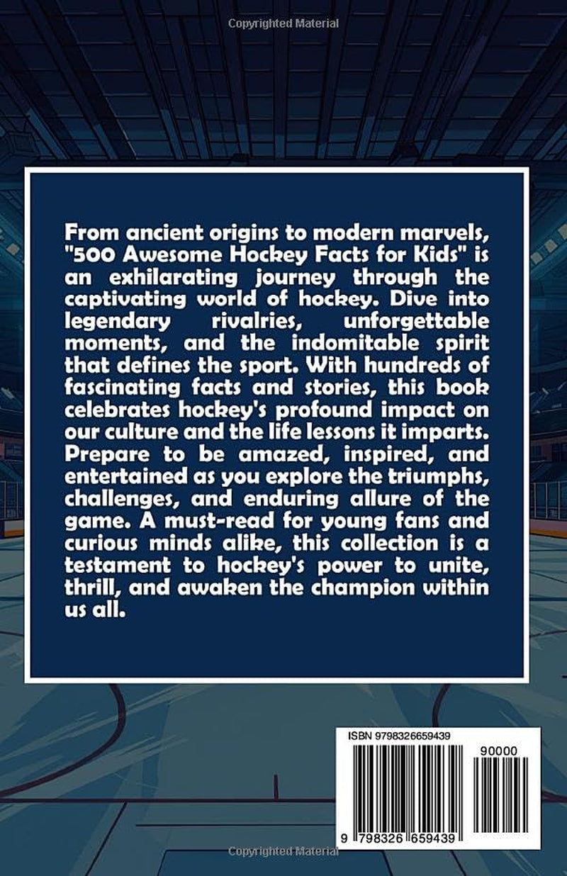 500 Awesome Hockey Facts for Kids: Dive into Epic Comebacks, Legendary Players, and More! (The Ultimate Gift for Hockey Enthusiasts & Young Readers) (Awesome Sport Facts for Kids)