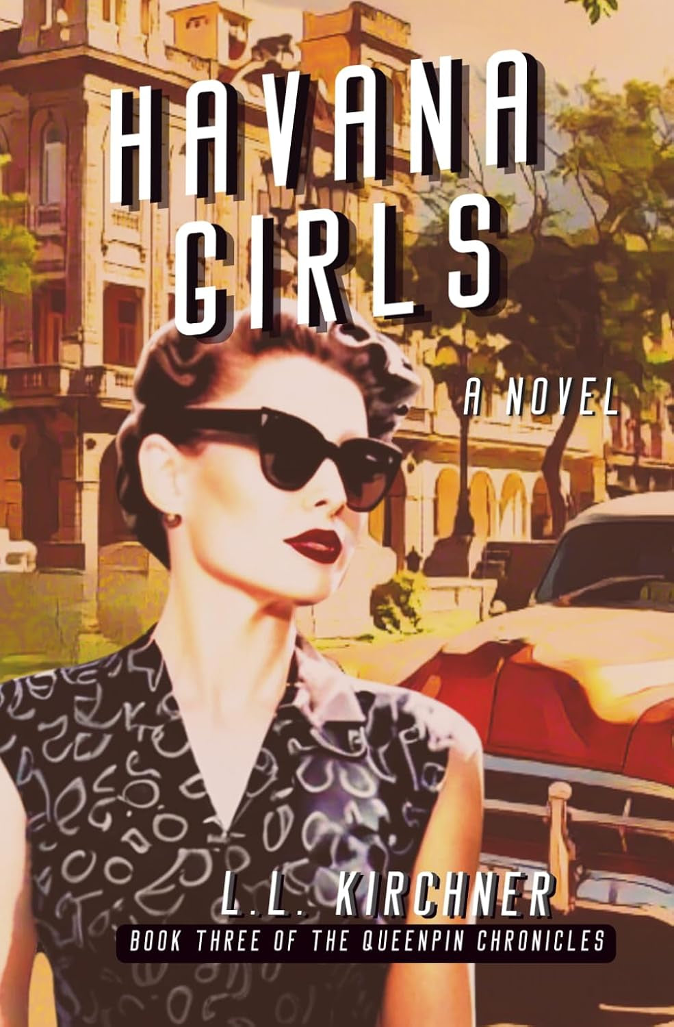 Havana Girls: A historical saga of family secrets and Cold War Havana (The Queenpin Chronicles)