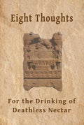 Eight Thoughts for the Drinking of Deathless Nectar: A Handbook of Bhāvana