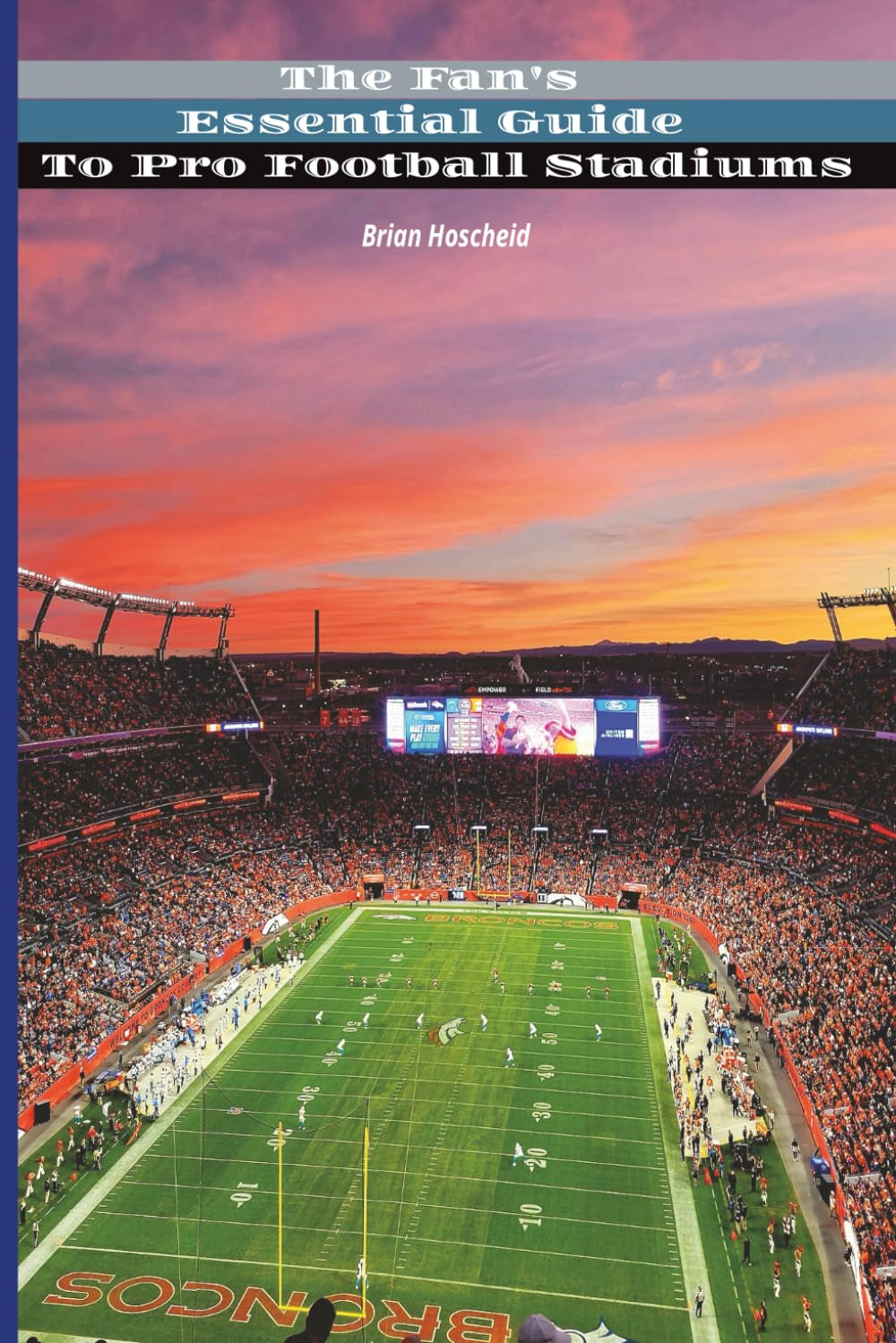 The Fan's Essential Guide to Pro Football Stadiums