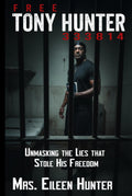 Free Tony Hunter 333814: Unmasking the Lies that Stole His Freedom