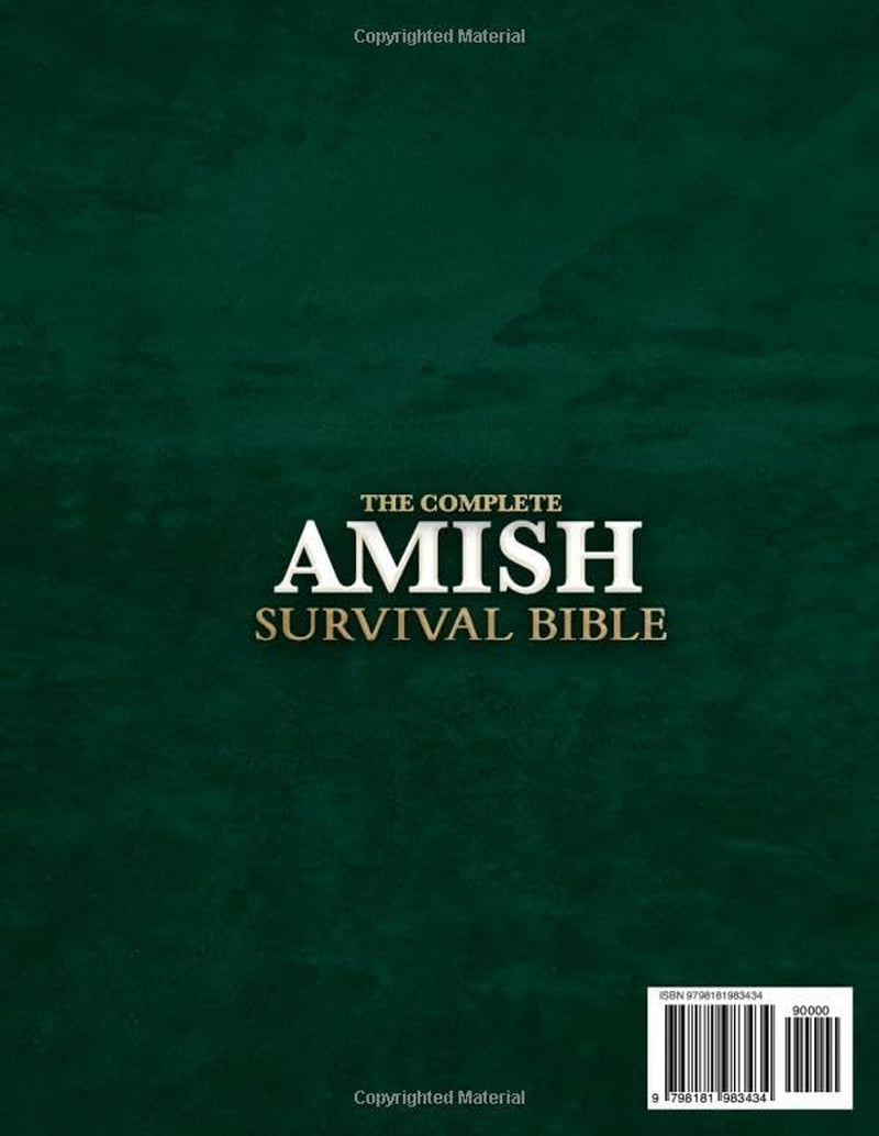 The Complete Amish Survival Bible: Unlock Proven Amish Secrets, Herbal Remedies, DIY Projects & Survival Skills for Self-Sufficiency & Independent Living to Protect Your Family in Any Crisis