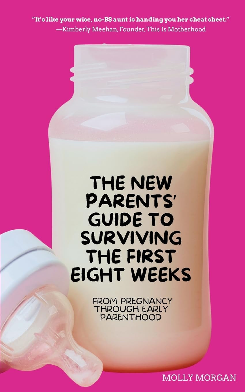 The New Parents' Guide to Surviving the First Eight Weeks: From pregnancy through those first crucial months with your newborn