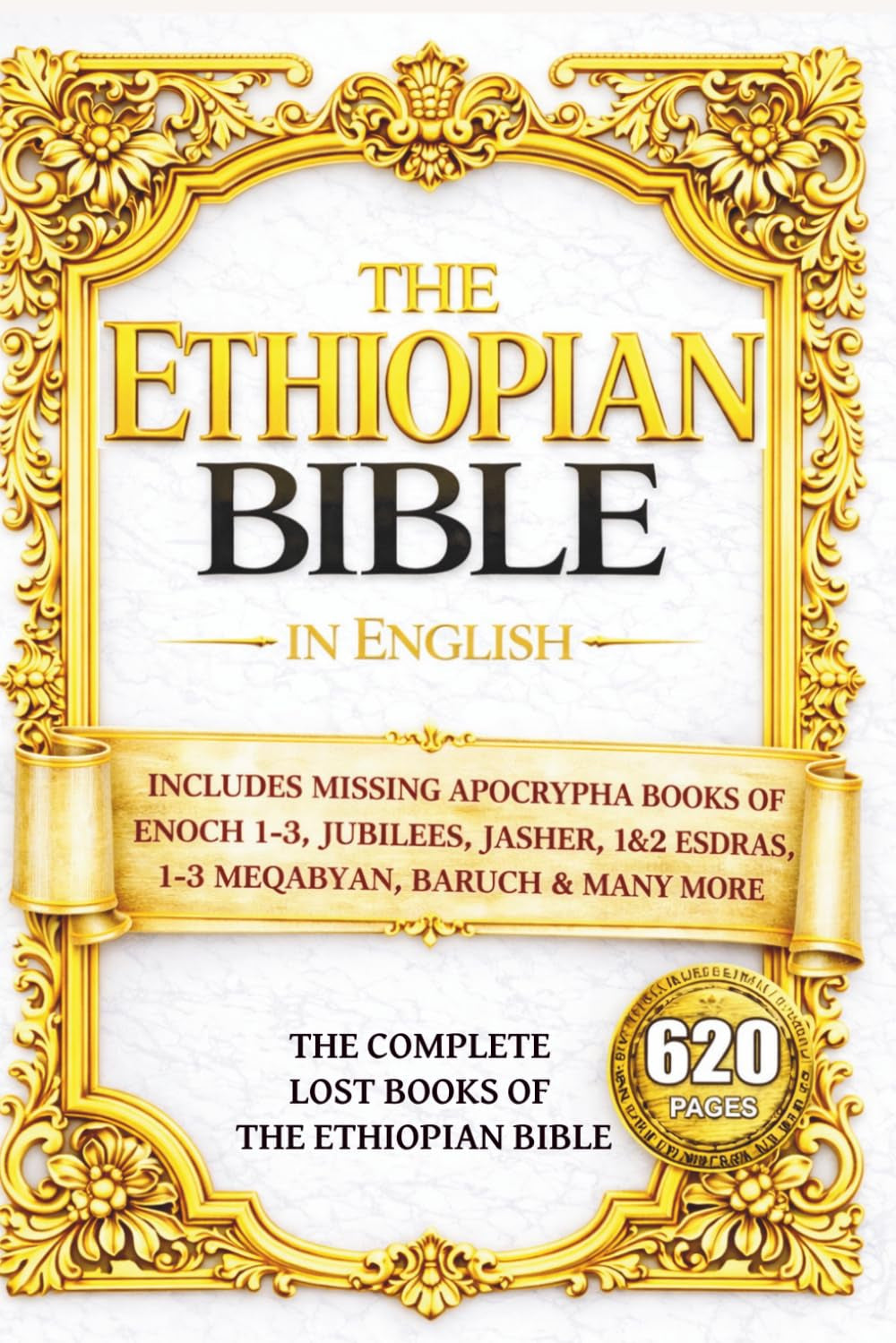 The Ethiopian Bible in English: The COMPLETE Missing Apocrypha: Includes ALL The Lost Books of Enoch, Esdras, Jubilees, Meqabyan, Tobit, Judith, Book of Wisdom & Other Orthodox Sacred Writings