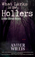 What Lurks in the Hollers & other Eldritch Horrors (WATG Press Collection)