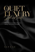 The Quiet Luxury Sophisticate: Where Quiet Luxury Meets Business Strategy and Feminine Energetics
