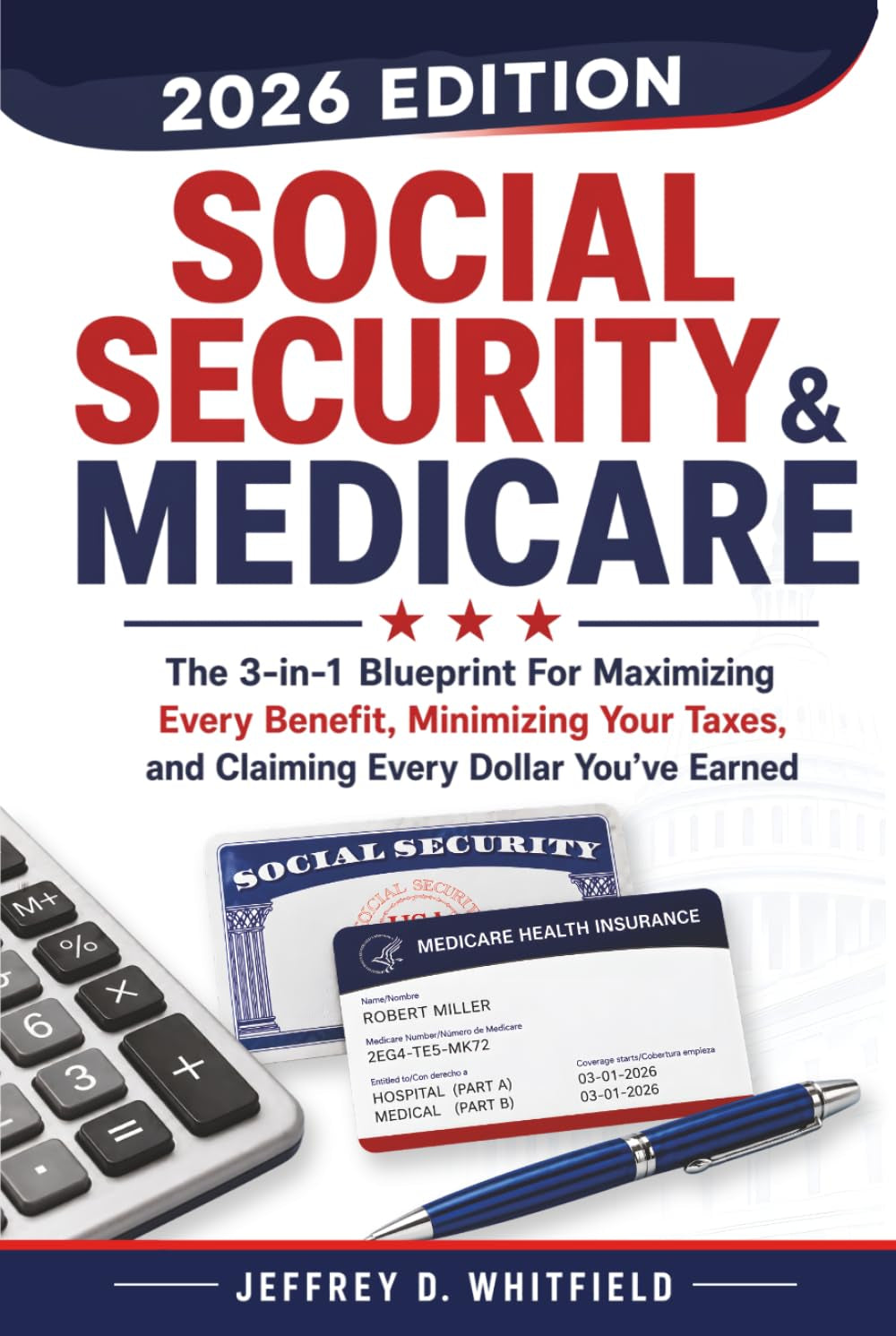 Social Security & Medicare the 3-In-1 Blueprint: For Maximizing Every Benefit, Minimizing Your Taxes and Claiming Every Dollar You’ve Earned