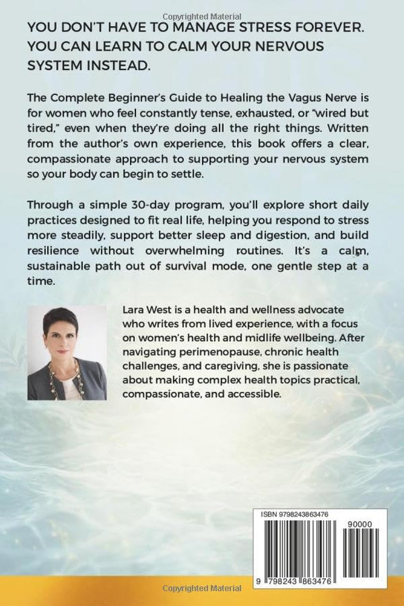 The Complete Beginner’s Guide to Healing the Vagus Nerve: A 30-Day Science-Backed Program with Step-by-Step Exercises to Relieve Stress, Stop Overwhelm, Lift Brain Fog, and Restore Balance