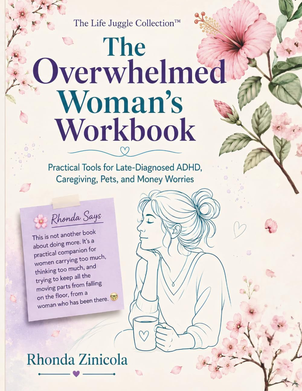 The Overwhelmed Woman’s Workbook: Practical Tools for Late-Diagnosed ADHD, Caregiving, Pets, and Money Worries