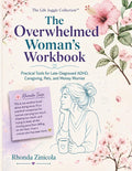 The Overwhelmed Woman’s Workbook: Practical Tools for Late-Diagnosed ADHD, Caregiving, Pets, and Money Worries