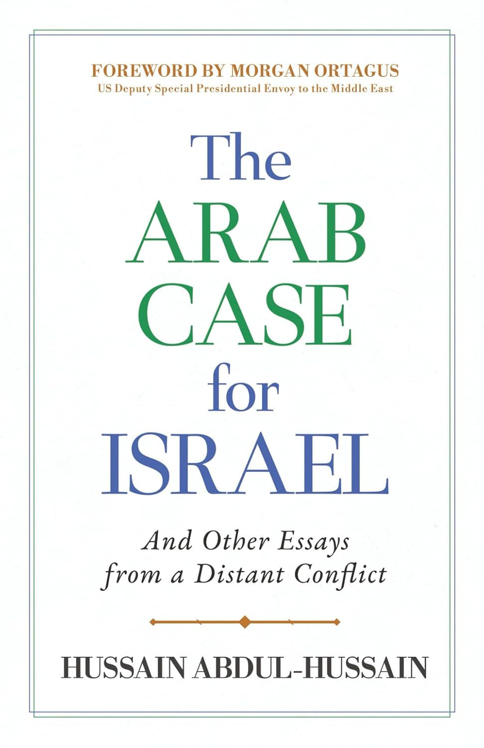 The Arab Case for Israel: And Other Essays from a Distant Conflict