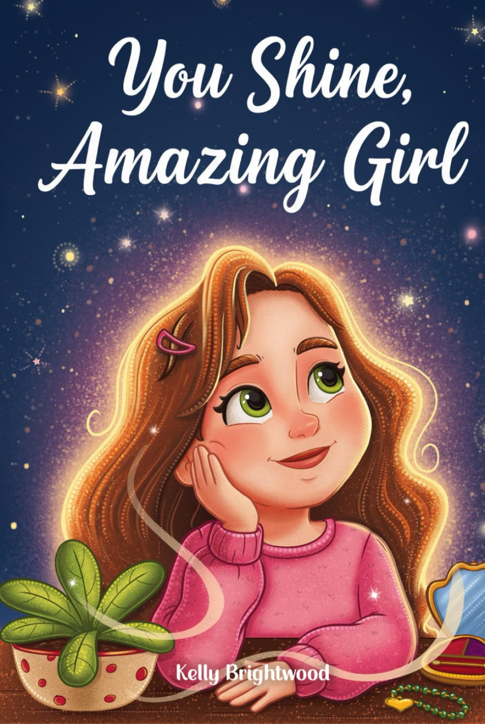 You Shine, Amazing Girl: A Collection of Inspiring Stories About Kindness, Confidence, and Self-Esteem (Motivational Books for Children)