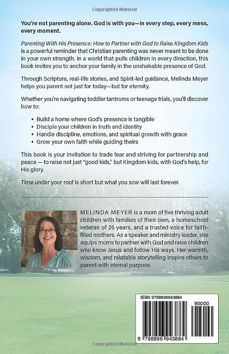 Parenting With HIS Presence: How To Partner With God To Raise Kingdom Kids