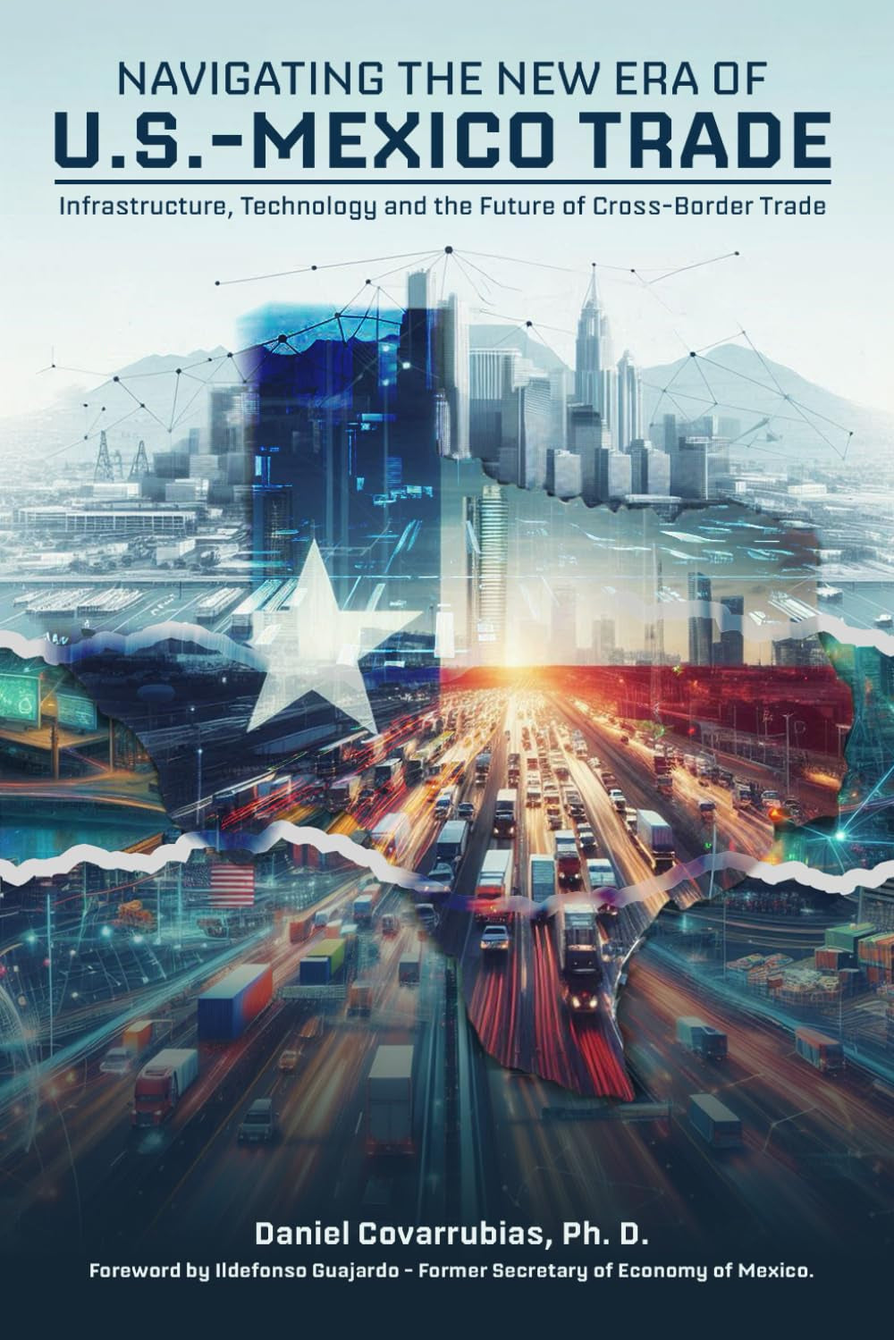 Navigating the New Era of U.S.-Mexico Trade: Infrastructure, Technology, and the Future of Cross-Border Trade