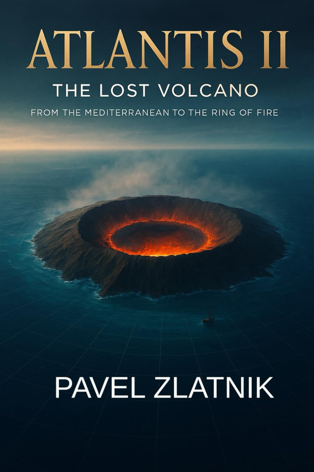 ATLANTIS II The Lost Volcano: From the Mediterranean to the Ring of Fire
