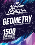 Summit Math Geometry | A Guided Discovery Workbook: 1,500 Exercises with Detailed Solutions