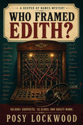 Who Framed Edith?: A Murder-Mystery Logic Puzzle: Find One Killer Hidden in 50,000 Suspects (Keeper of Names)