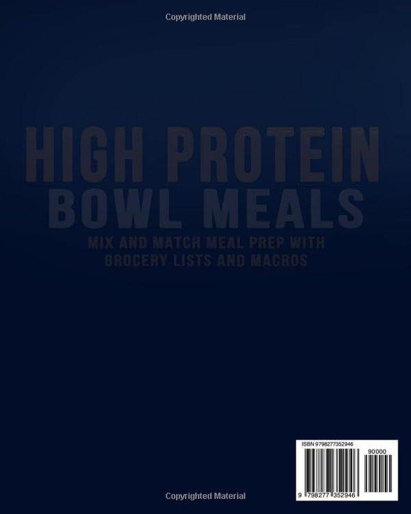 High Protein Bowl Meals: Mix and Match Meal Prep with Grocery Lists and Macros