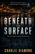 Beneath The Surface: An Ethan Sloan Mystery (The Ethan Sloan Mystery Series)