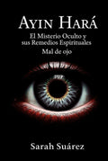 Ayin Hará: El misterio oculto y sus remedios espirituales mal de ojo (Spanish Edition)
