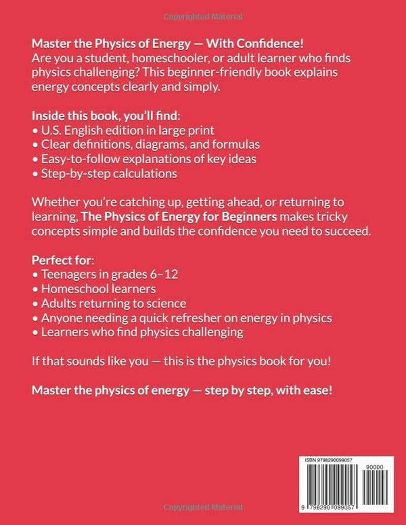 The Physics of Energy for Beginners: A Basic Physics Book for Teenagers In Middle School, Junior High, and High School Also for Homeschoolers and ... Junior High, High School and College (U.S.))