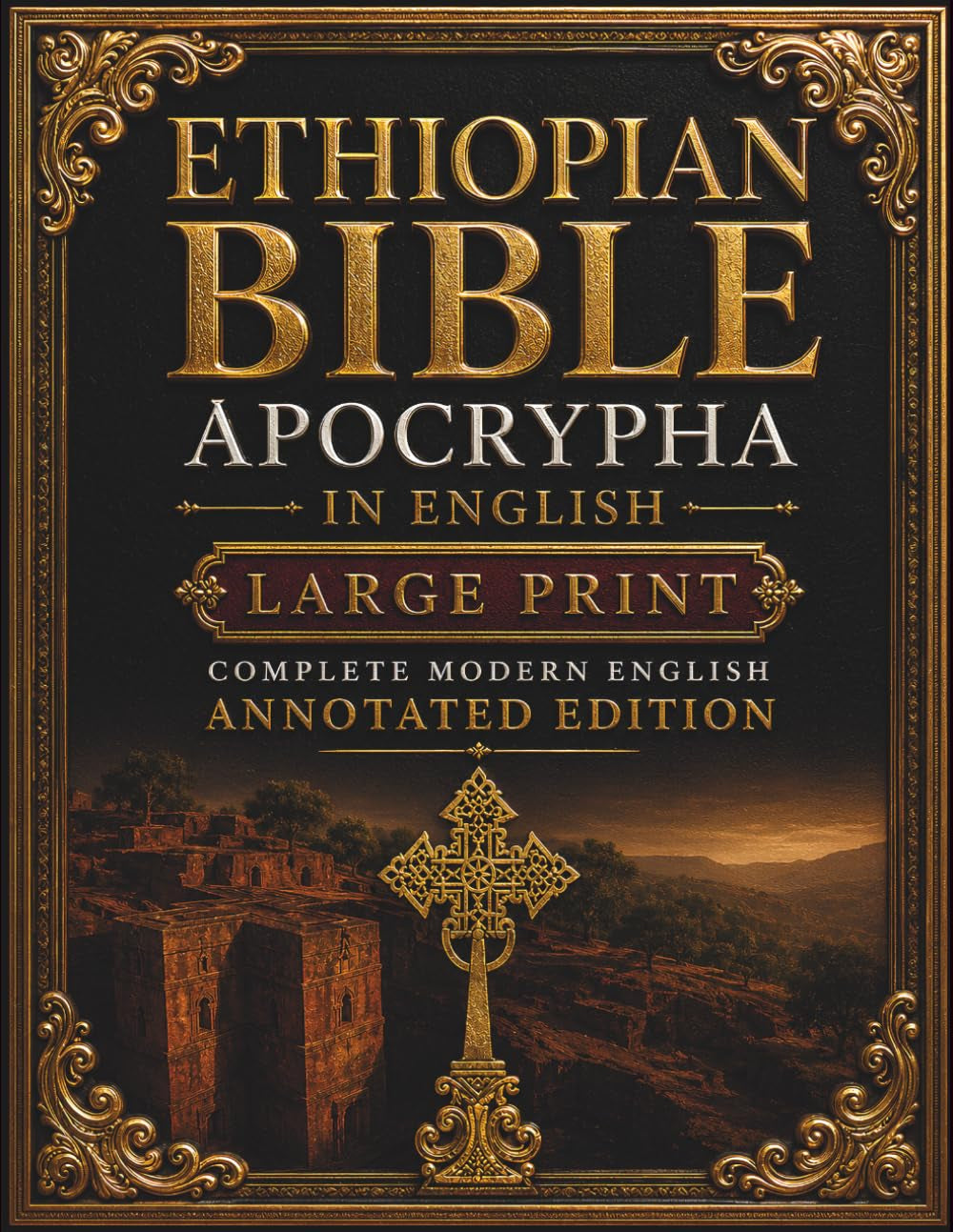 Ethiopian Bible Apocrypha in English (Large Print): Complete Modern English Annotated Edition with Enoch, Jubilees, Meqabyan, Esdras, Sirach, Wisdom, Baruch, Judith, Tobit, and More