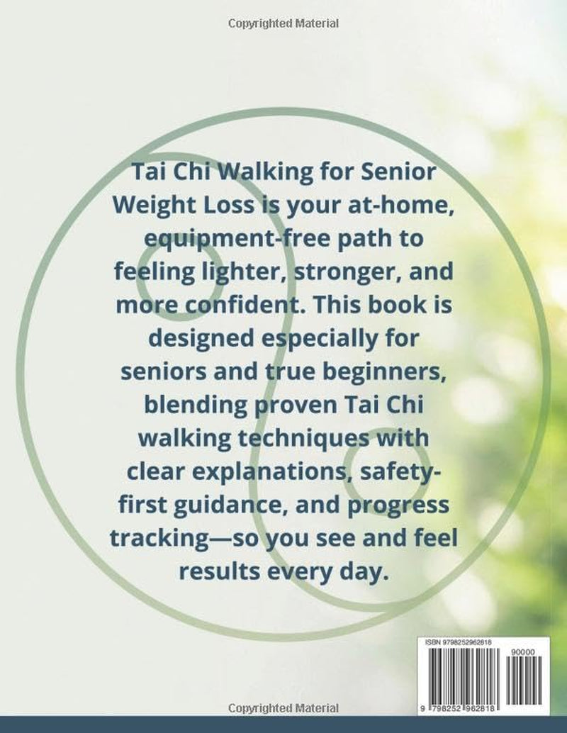 Simple Tai Chi Walking for Senior Weight Loss: Gentle routines to Burn fat, Improve Balance, Boost Energy, no Equipment Needed, easy illustrations, Clear guidance, no Apps, QR codes, or Hassle.