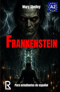 Frankenstein para estudiantes de español. Nivel A2 (Pre-Intermedio): Frankenstein adapted for Spanish Learners. Level A2 (Pre-Intermediate) (Learn ... Intermediate) (Spanish Edition)