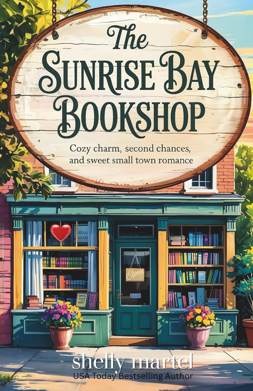 The Sunrise Bay Bookshop: A heartwarming novel filled with cozy charm, second chances, and sweet small-town romance (The Sunrise Bay Sisters Series)