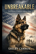 UNBREAKABLE: True Stories of America’s Military Dogs
