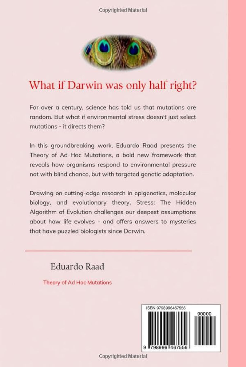 Stress: The Hidden Algorithm of Evolution How Environmental Pressure Directs Mutation and Solves Darwin’s Greatest Mysteries. (Ad hoc Mutations Series)