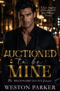 Auctioned To Be Mine (The Billionaire Legacy Series)
