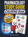 Pharmacology Study Guide & Coloring Book: 250+ Essential Drugs with Simple Mechanisms of Action and Memory Tricks in a Visual and Interactive Guide for Nursing, Pharmacy, and Medical Students