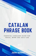 Catalan Phrase Book: Essential language Guide for Travel, Work and Daily use