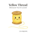 Yellow Thread: Because You're Loved