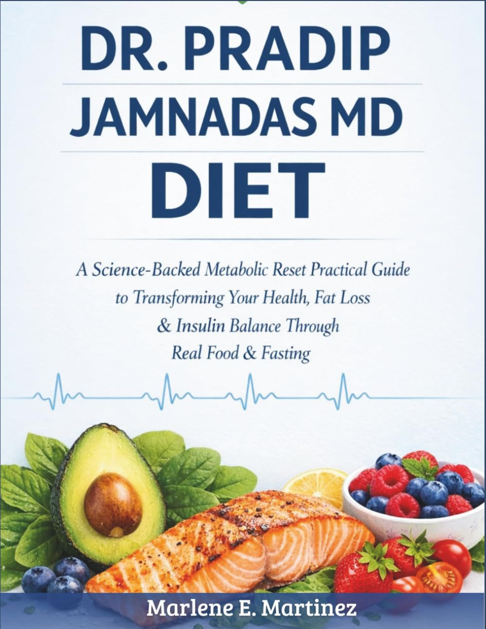 Dr. Pradip Jamnadas MD Diet: A science -backed metabolic reset practical guide to transforming your health, fat loss & insulin balance through real food & fasting.