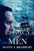 The Legacy of Men: Sequel to The Regrets of Men (The Peter Smith Chronicles - American Revolution Historical Fiction Series)