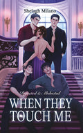 When They Touch Me: Rejected & Abducted (The Touches Series)