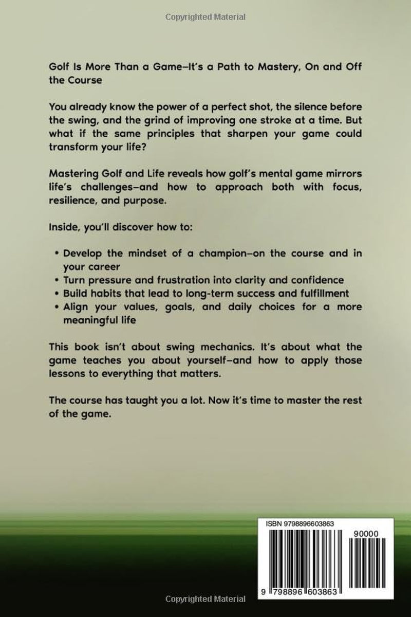 Mastering Golf and Life: A Journey to Fulfillment, Success, and Beyond | Discover Inner Peace, Focus, and Mental Toughness through Golf and Life ... in Golf and Life Mastering Your Mind)