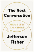 The Next Conversation: Argue Less, Talk More [Spiral-bound] Jefferson Fisher