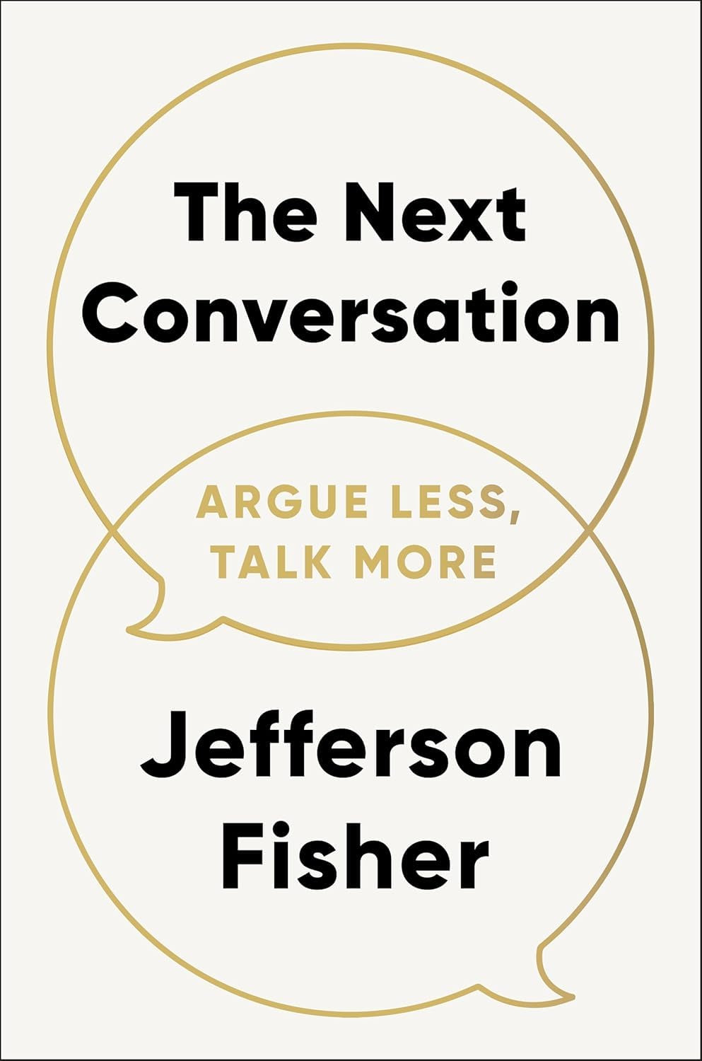 The Next Conversation: Argue Less, Talk More [Spiral-bound] Jefferson Fisher